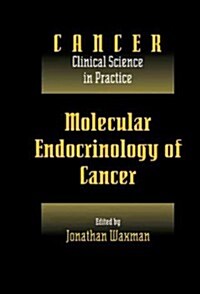 Molecular Endocrinology of Cancer: Volume 1, Part 2, Endocrine Therapies (Hardcover)