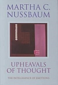 Upheavals of Thought : The Intelligence of Emotions (Hardcover)