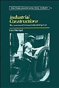 Industrial Constructions : The Sources of German Industrial Power (Hardcover)