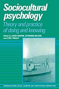 Sociocultural Psychology : Theory and Practice of Doing and Knowing (Hardcover)