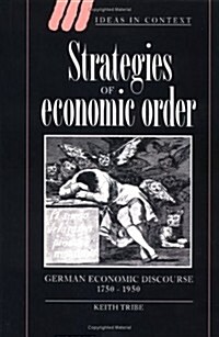 Strategies of Economic Order : German Economic Discourse, 1750-1950 (Hardcover)