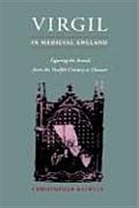 Virgil in Medieval England : Figuring The Aeneid from the Twelfth Century to Chaucer (Hardcover)