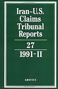 Iran-U.S. Claims Tribunal Reports: Volume 27 (Hardcover)
