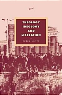 Theology, Ideology and Liberation (Hardcover)