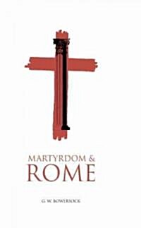 Martyrdom and Rome (Hardcover)