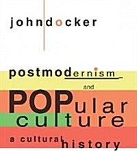 Postmodernism and Popular Culture : A Cultural History (Paperback)