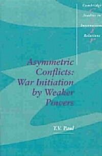 Asymmetric Conflicts : War Initiation by Weaker Powers (Paperback)