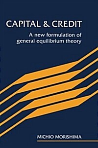 Capital and Credit : A New Formulation of General Equilibrium Theory (Paperback)