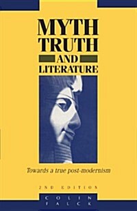 Myth, Truth and Literature : Towards a True Post-modernism (Paperback, 2 Revised edition)
