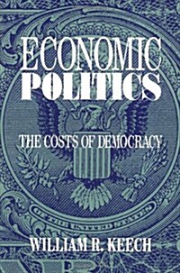 Economic Politics : The Costs of Democracy (Paperback)