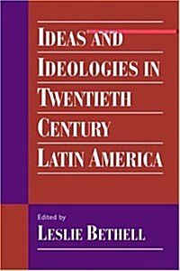 Ideas and Ideologies in Twentieth-Century Latin America (Paperback)