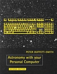 Astronomy with Your Personal Computer (Paperback, 2 Revised edition)