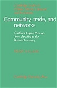 Community, Trade, and Networks : Southern Fujian Province from the Third to the Thirteenth Century (Hardcover)