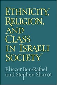 Ethnicity, Religion and Class in Israeli Society (Hardcover)