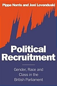 Political Recruitment : Gender, Race and Class in the British Parliament (Paperback)