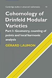 Cohomology of Drinfeld Modular Varieties, Part 1, Geometry, Counting of Points and Local Harmonic Analysis (Hardcover)