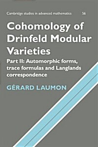 Cohomology of Drinfeld Modular Varieties, Part 2, Automorphic Forms, Trace Formulas and Langlands Correspondence (Hardcover)