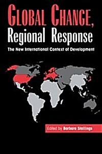 Global Change, Regional Response : The New International Context of Development (Hardcover)