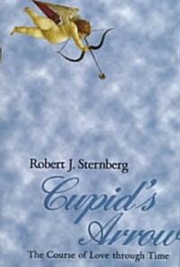 Cupids Arrow : The Course of Love through Time (Hardcover)