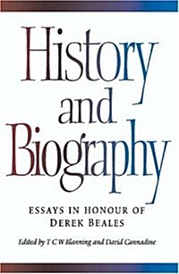 History and Biography : Essays in Honour of Derek Beales (Hardcover)