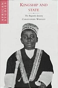 Kingship and State : The Buganda Dynasty (Hardcover)