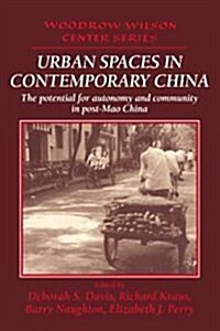 Urban Spaces in Contemporary China : The Potential for Autonomy and Community in Post-Mao China (Hardcover)