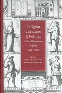 Religion, Literature, and Politics in Post-Reformation England, 1540-1688 (Hardcover)