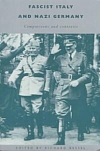 Fascist Italy and Nazi Germany : Comparisons and Contrasts (Paperback)