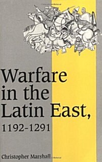 Warfare in the Latin East, 1192–1291 (Paperback)