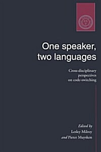 One Speaker, Two Languages : Cross-Disciplinary Perspectives on Code-Switching (Paperback)