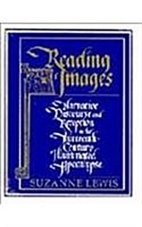 Reading Images : Narrative Discourse and Reception in the Thirteenth-Century Illuminated Apocalypse (Hardcover)