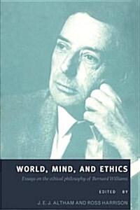 World, Mind, and Ethics : Essays on the Ethical Philosophy of Bernard Williams (Paperback)