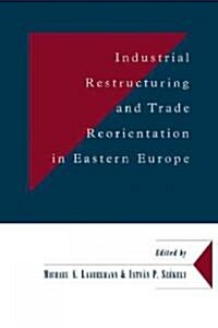 Industrial Restructuring and Trade Reorientation in Eastern Europe (Hardcover)