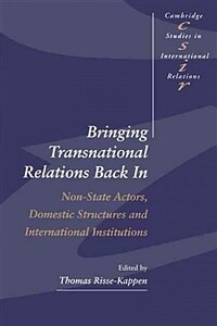 Bringing transnational relations back in : non-state actors, domestic structures, and international institutions