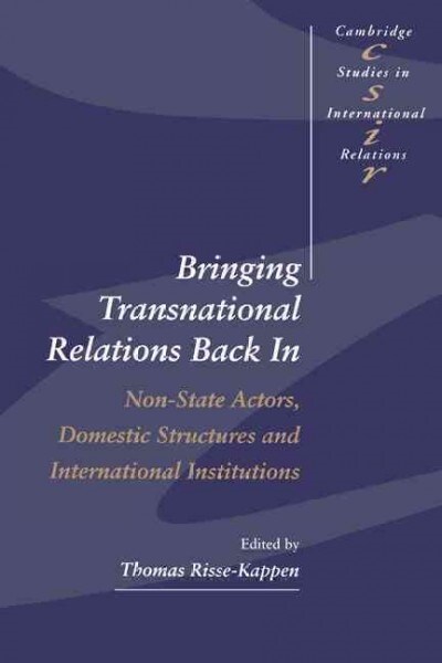 Bringing Transnational Relations Back In : Non-State Actors, Domestic Structures and International Institutions (Hardcover)