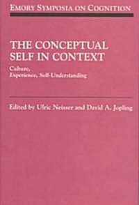 The Conceptual Self in Context : Culture Experience Self Understanding (Hardcover)