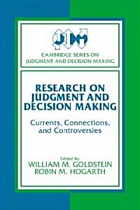 Research on Judgment and Decision Making : Currents, Connections, and Controversies (Paperback)