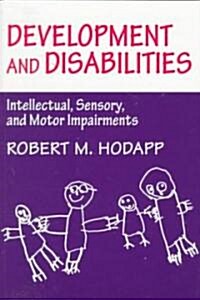 Development and Disabilities : Intellectual, Sensory and Motor Impairments (Paperback)
