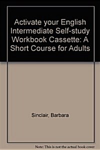 Activate Your English Intermediate Self-Study Workbook Cassette: A Short Course for Adults (Audio Cassette)