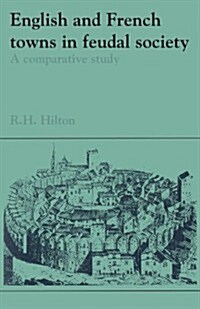 English and French Towns in Feudal Society : A Comparative Study (Paperback)