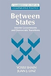 Between States : Interim Governments in Democratic Transitions (Paperback)