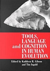Tools, Language and Cognition in Human Evolution (Paperback)