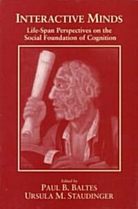 Interactive Minds : Life-span Perspectives on the Social Foundation of Cognition (Paperback)