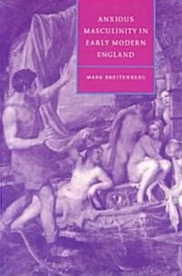Anxious Masculinity in Early Modern England (Paperback)