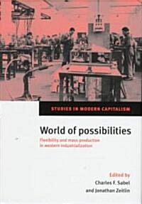 World of Possibilities : Flexibility and Mass Production in Western Industrialization (Hardcover)