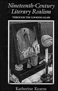 Nineteenth-Century Literary Realism : Through the Looking Glass (Hardcover)