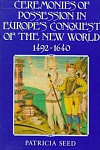[중고] Ceremonies of Possession in Europes Conquest of the New World, 1492-1640 (Paperback)