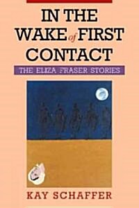 In the Wake of First Contact : The Eliza Fraser Stories (Paperback)