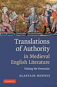 Translations of Authority in Medieval English Literature : Valuing the Vernacular (Hardcover)