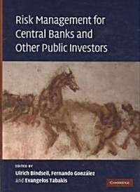 Risk Management for Central Banks and Other Public Investors (Hardcover)